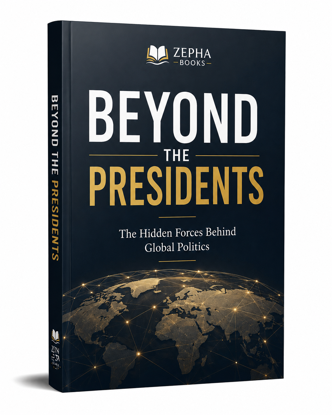 Beyond the Presidents book cover by Zepha Books – The Hidden Forces Behind Global Politics