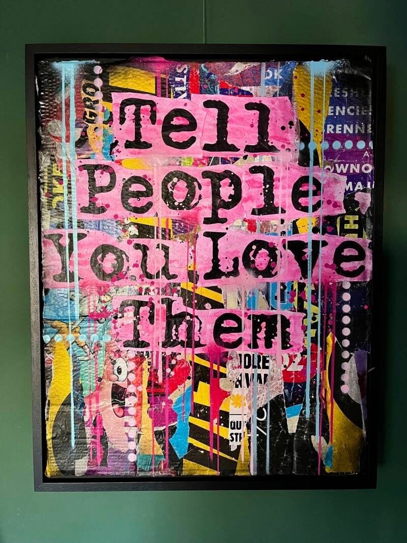 '"Tell People You Love Them" (L) 2026, 70x90cm Mixed Media op Cardboard met zwarte baklijst