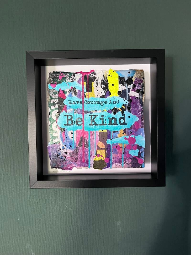 '"Tel"Have Courage And Be Kind" 2026, 25x25cm Mixed Media op Cardboard met zwarte baklijst