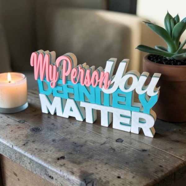 You Definitely Matter – Layered Custom Personalised Uplifting Sign