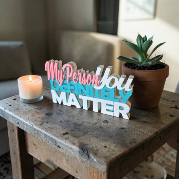 You Definitely Matter – Layered Custom Uplifting Sign
