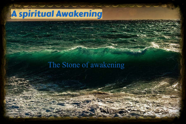 A spiritual Awakening - The stone
