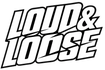 Loud&amp;Loose