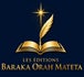 LES ÉDITIONS BARAKA ORAH MATETA