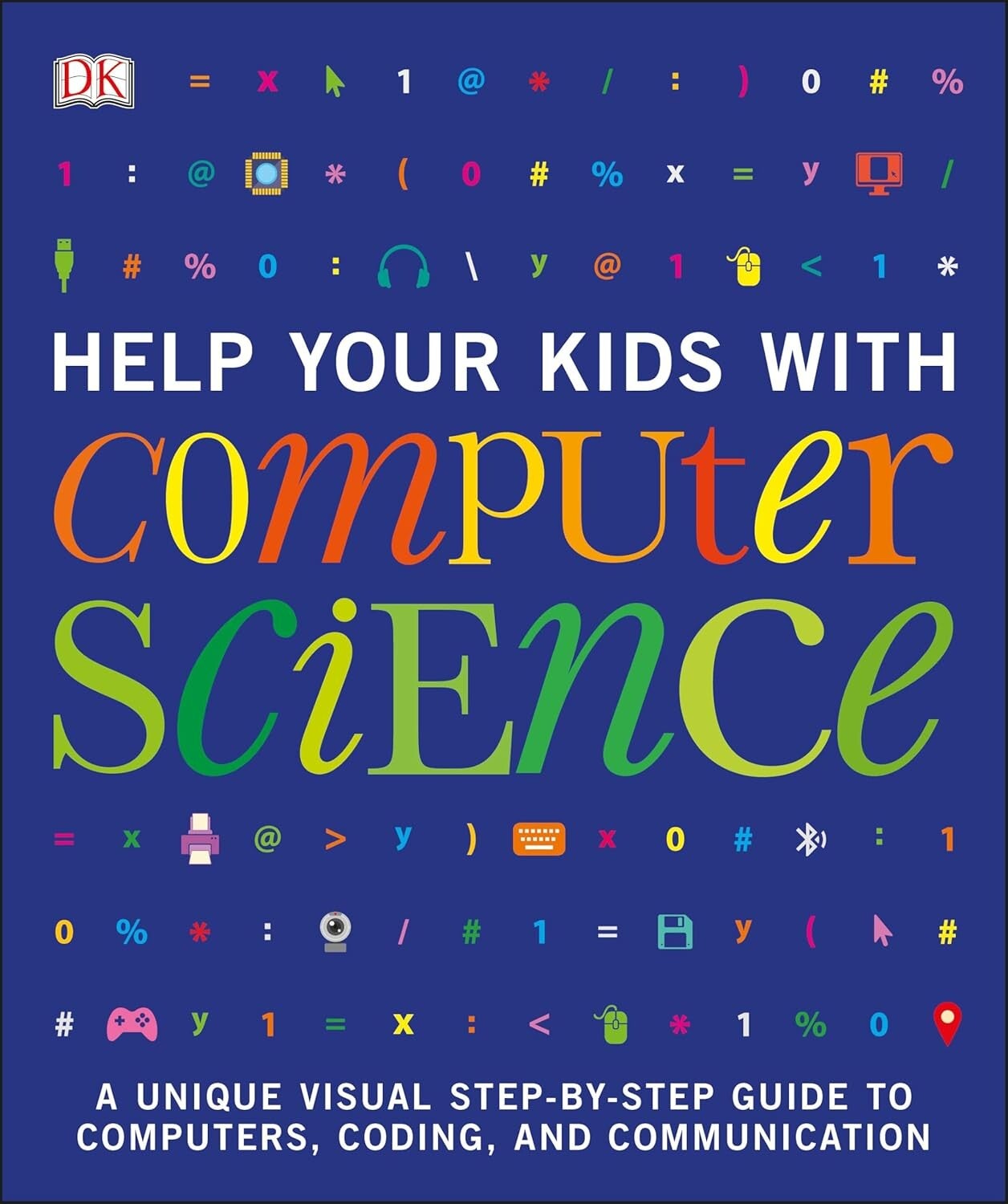 Help Your Kids with Computer Science - A Unique Step-by-Step Visual Guide