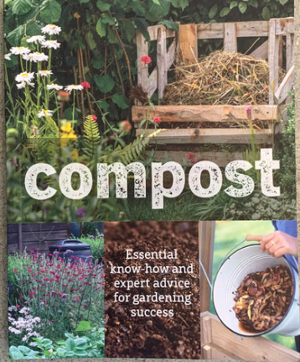 Compost - Essential Know How & Expert Advice for Gardening Success book