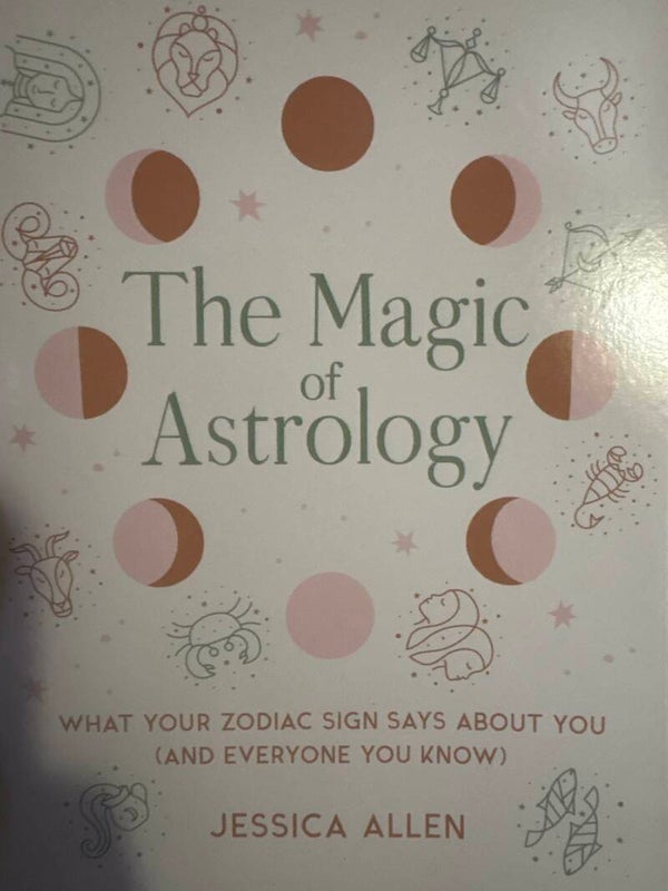 The Magic of Astrology - What Your Zodiac Sign Says about You and Everyone You Know book