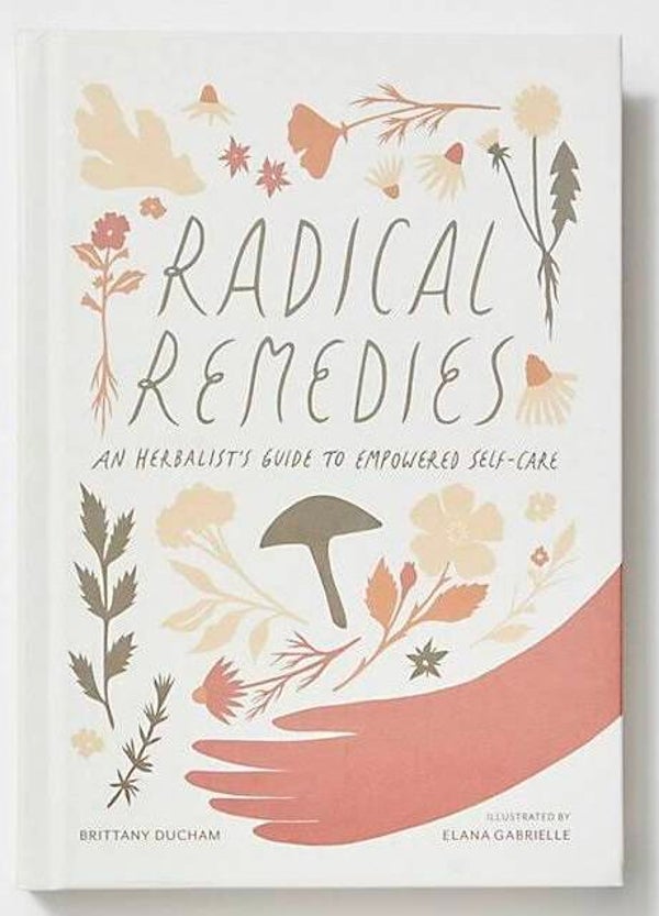 Radical Remedies: An Herbalist's Guide to Empowered Self-Care
