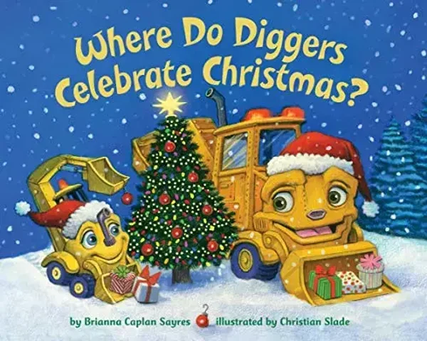 Where Do Diggers Celebrate Christmas? board book