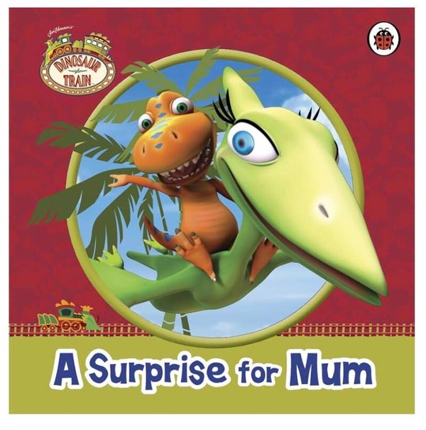 Dinosaur Train  - A Surprise for Mum book