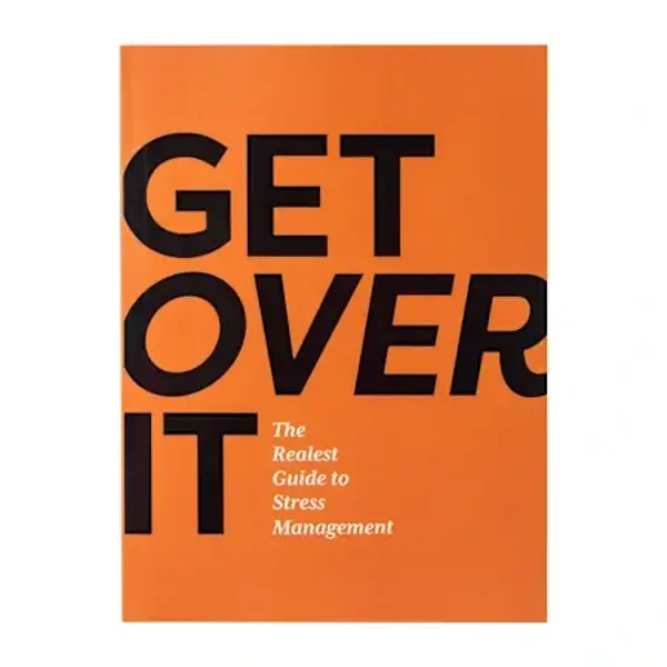 Get Over It - The Realest Guide to Stress Management book