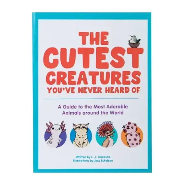 Cutest Creatures You've Never Heard Of book