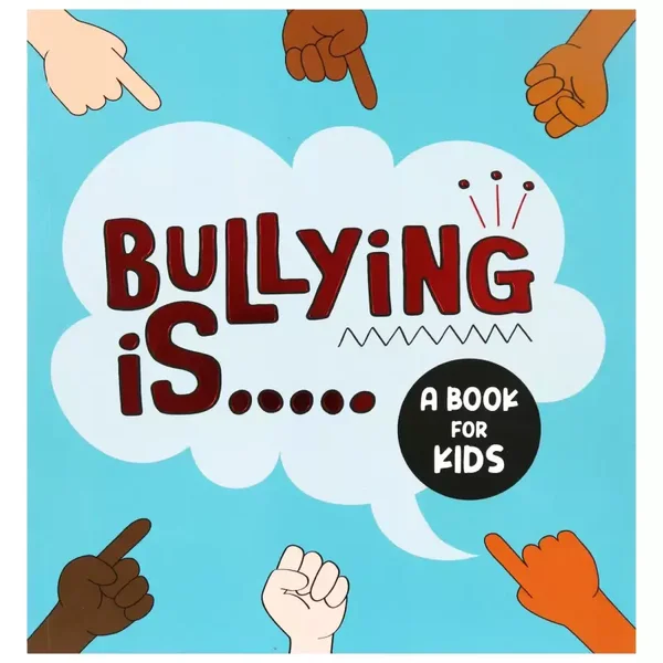 Bullying Is… - a book for kids
