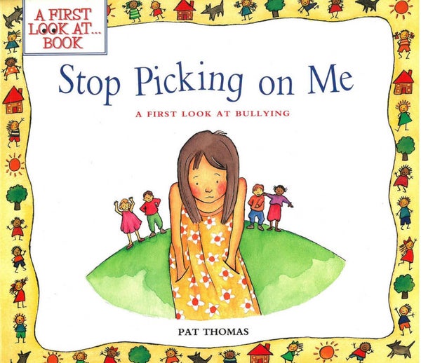 Stop Picking On Me: A First Look at Bullying book