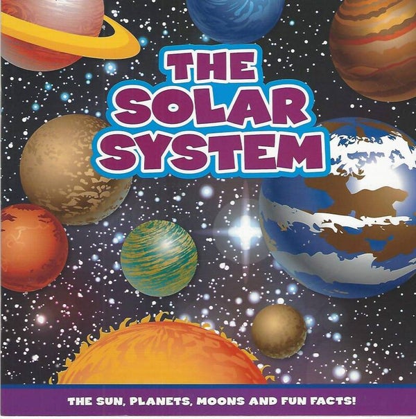 The Solar System - The Sun, Planets, Moons and Fun Facts book