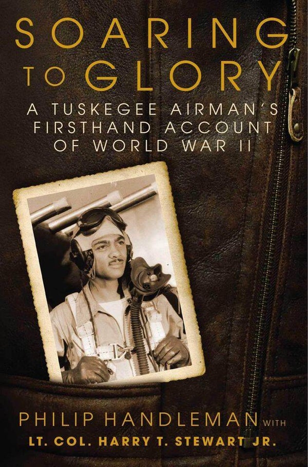 Soaring to Glory - A Tuskegee Airman’s Firsthand Account of World War II (hardcover book)