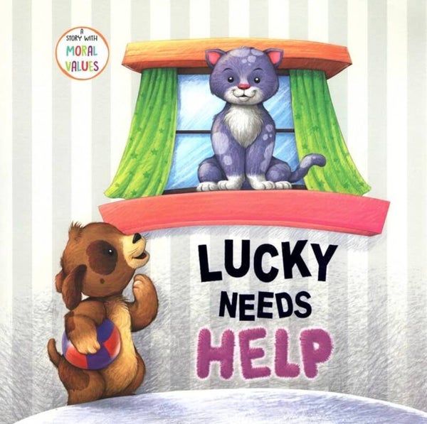 Lucky Needs Help A Story with Moral Values book