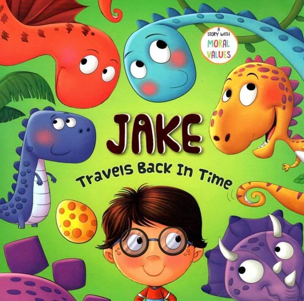 Jake Travels Back in Time A Story with Moral Values book