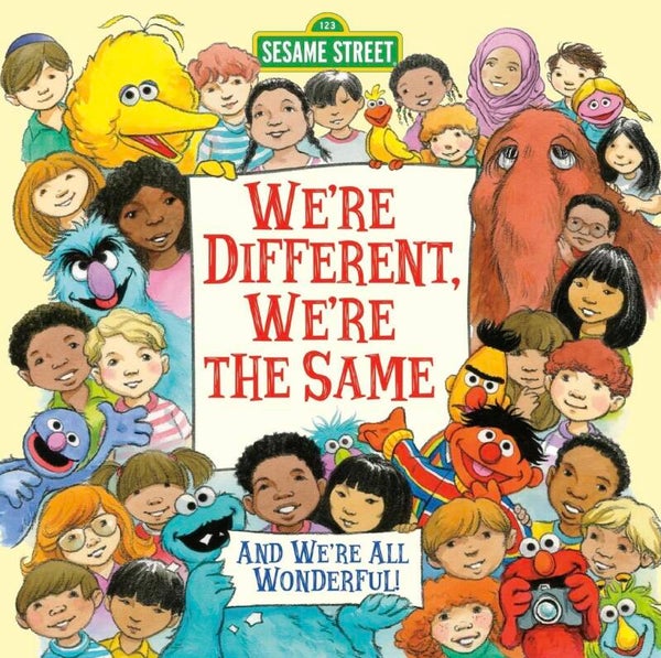 Sesame Street - We’re Different, We’re the Same and We’re All Wonderful! book
