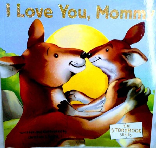 The Storybook Series - I Love You, Mommy book