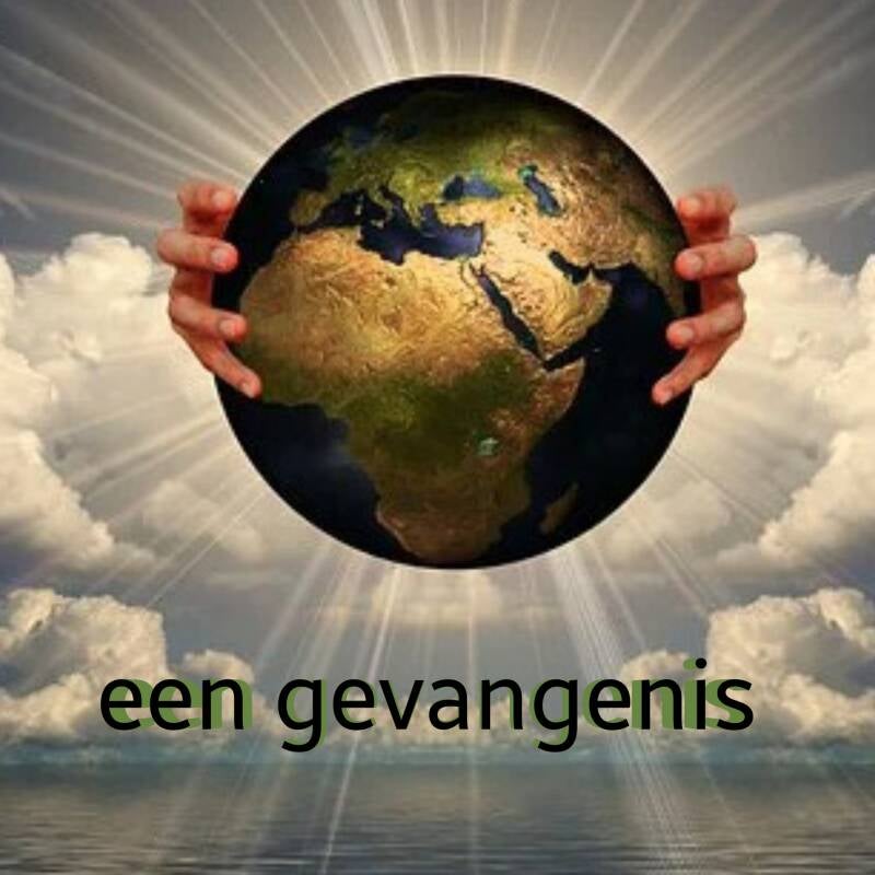 De aarde, een gevangenis 