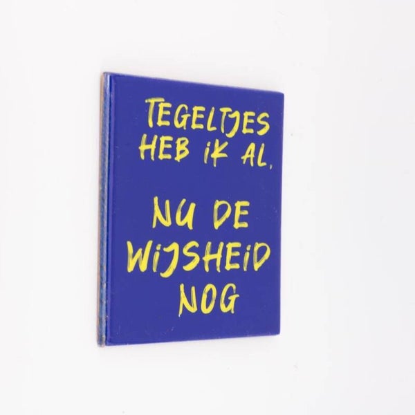 Tegeltje | Tegeltje heb ik al nu alleen nog de Wijsheid |