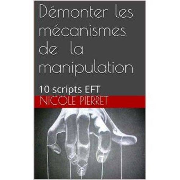 Démonter les mécanismes de manipulation - Recueil de  10 scripts EFT