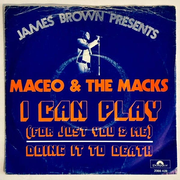 Maceo & The Marks - I Can Play/Doing It To Death (Polydor 1974) 7”