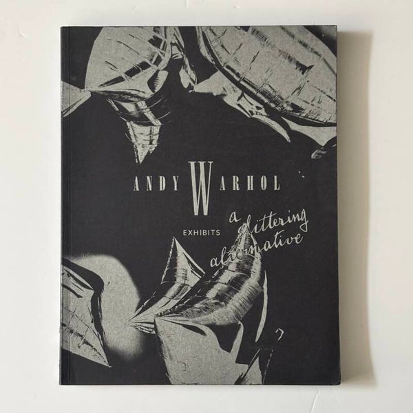 Andy Warhol Exhibits - A Glittering Alternative (Walther König 2020)