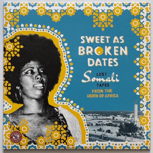 Sweet As Broken Dates - Lost Somali Tapes From The Horn of Africa (Ostinato 2017)
