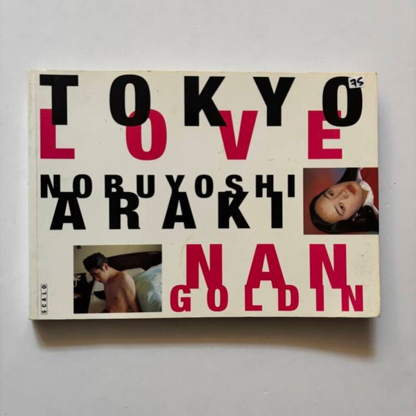 Nan Goldin & Nobuyoshi Araki - Tokyo Love (Scalo 1995)