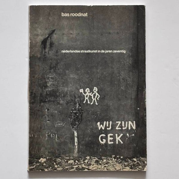 Wij Zijn Gek, Nederlandse Straatkunst In De Jaren Zeventig (Rap 1977)