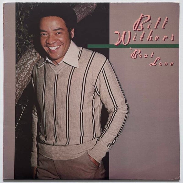 Bill Withers - ‘Bout Love (Columbia 1978)