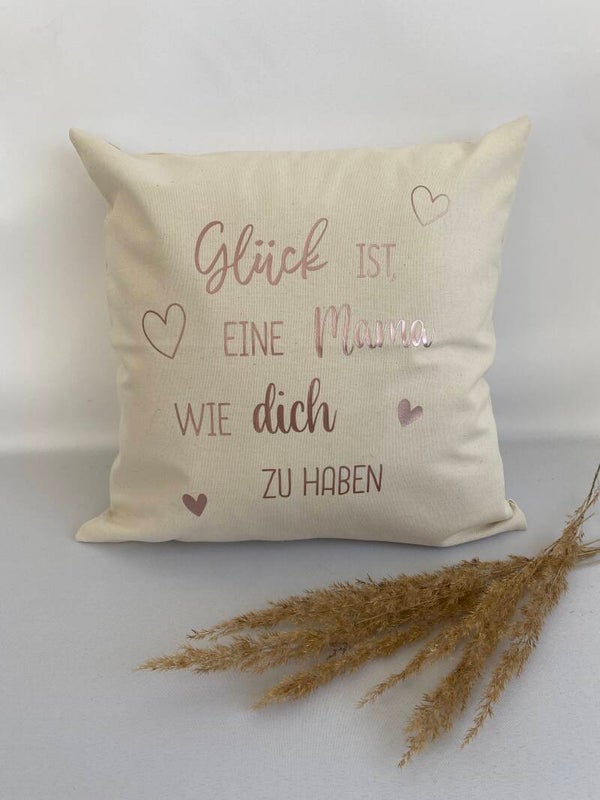 Kissen - Glück ist, eine Mama wie dich zu haben