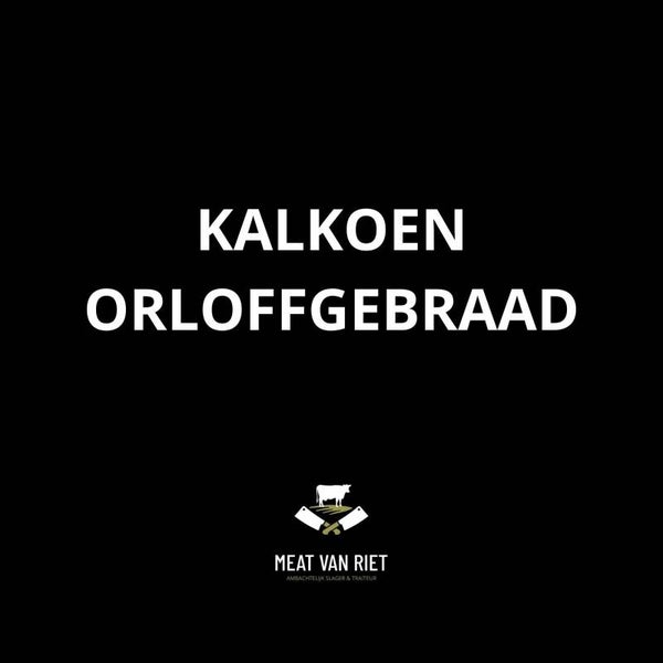 Kalkoen orloffgebraad € 24,00 /kg