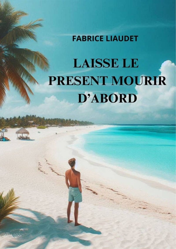 LAISSE LE PRESENT MOURIR D'ABORD