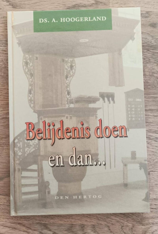 Belijdenis doen | Ds. A. Hoogerland
