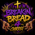 Breakin' Bread 4 Christ