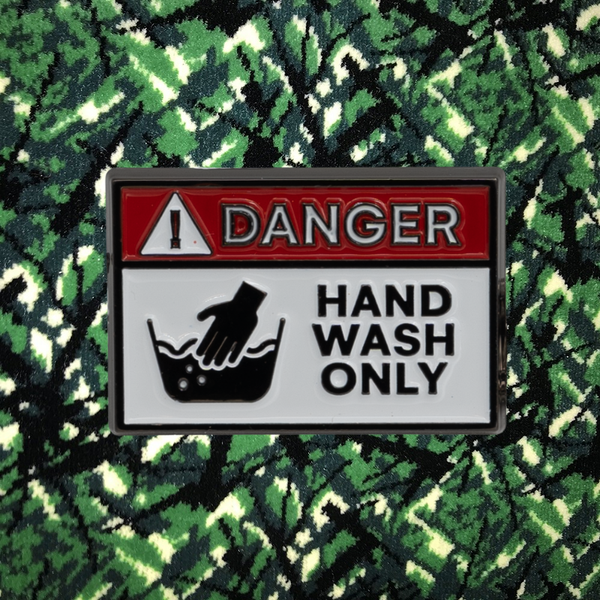 Pin - ! Danger, Hand Wash Only
