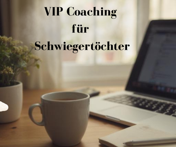 VIP Coaching für Schwiegertöchter
