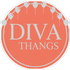 DIVA THANGS