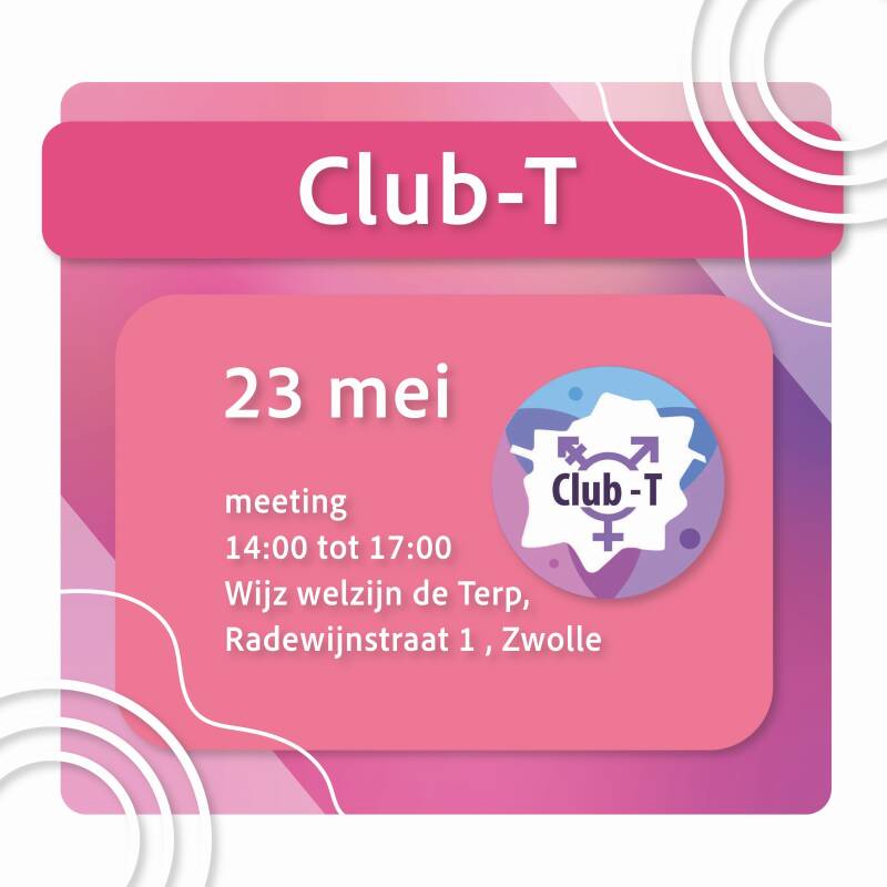Club-T meeting, 23 mei, 14-17 uur,Wijz welzijn de Terp, Radewijnstraat 1, Zwolle