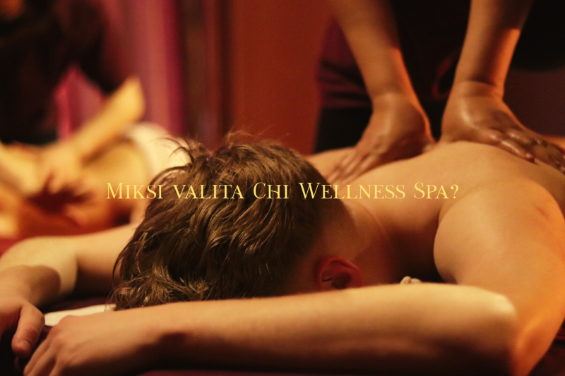 Miksi valita Chi Wellness Spa? Hemmottelua Helsingissä