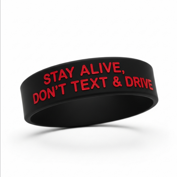 Stay Alive, Don’t Text & Drive Wristband
