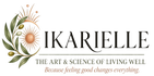 IKARIELLE The Art &amp; Science of Living Well: Because feeling good changes everything