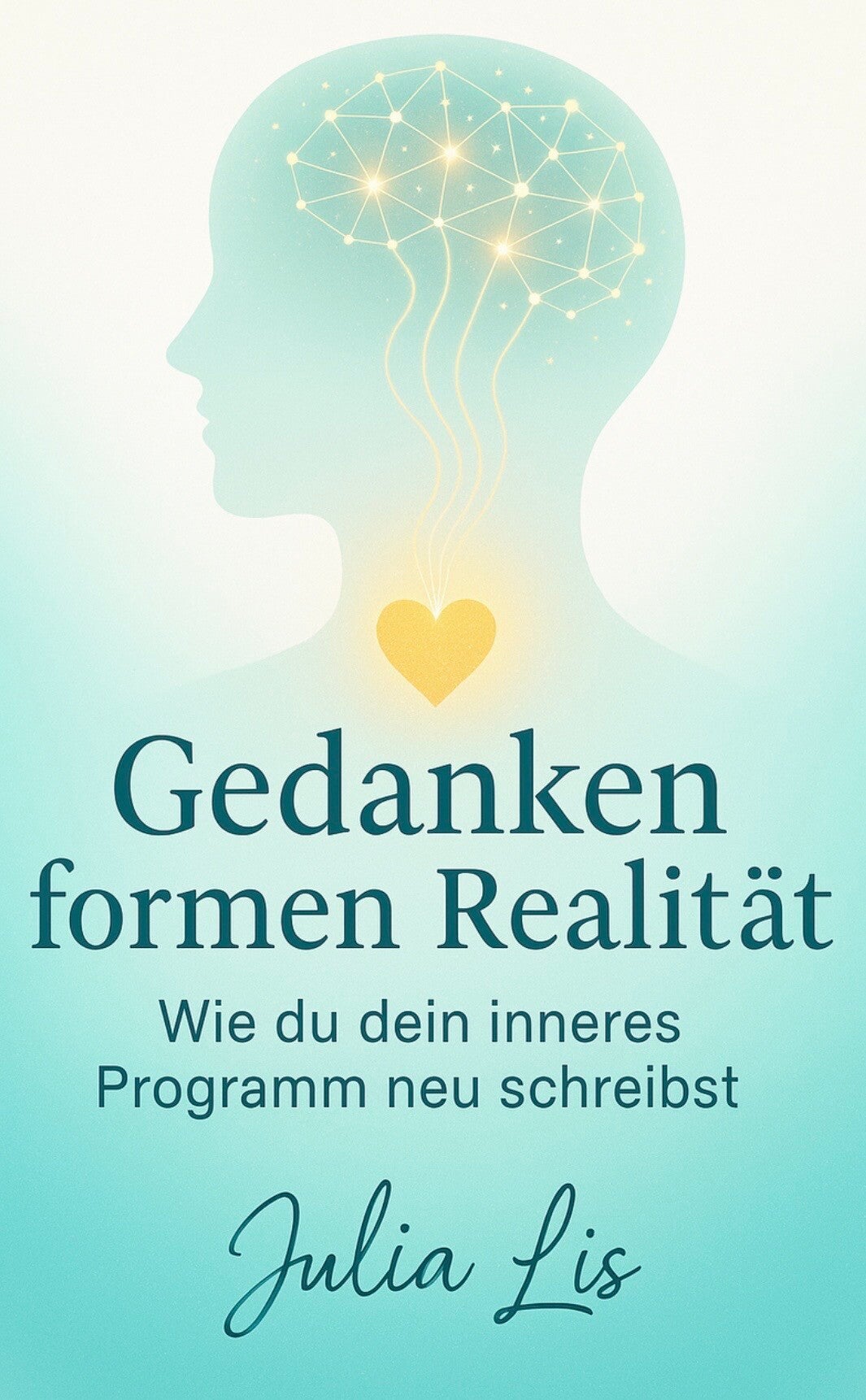 Gedanken formen Realität - Workbook von Julia Lis