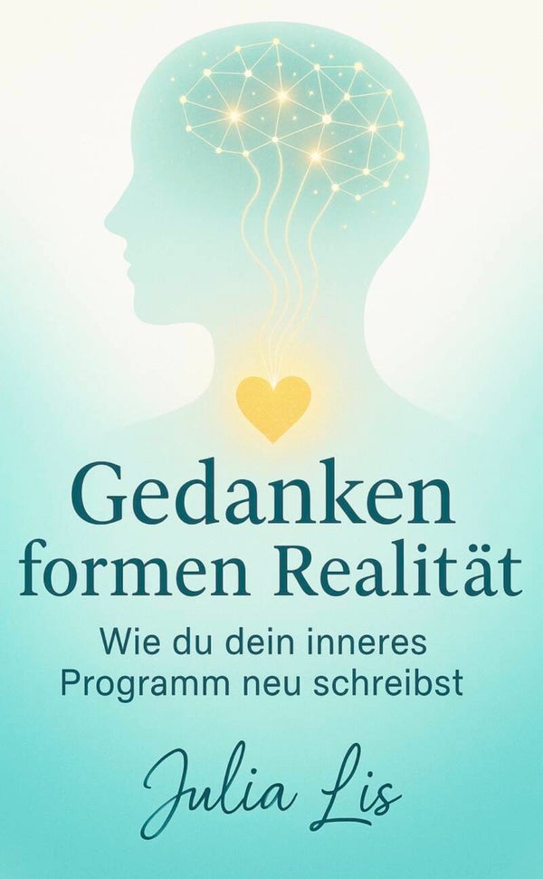 Gedanken formen Realität - Workbook von Julia Lis