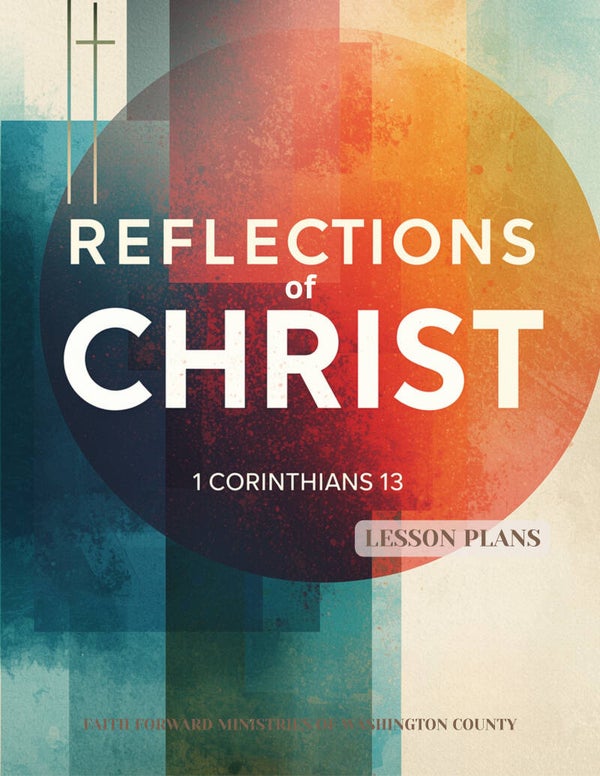 Reflections of Christ: 1 Corinthians 13 – Teacher's Guide Only
