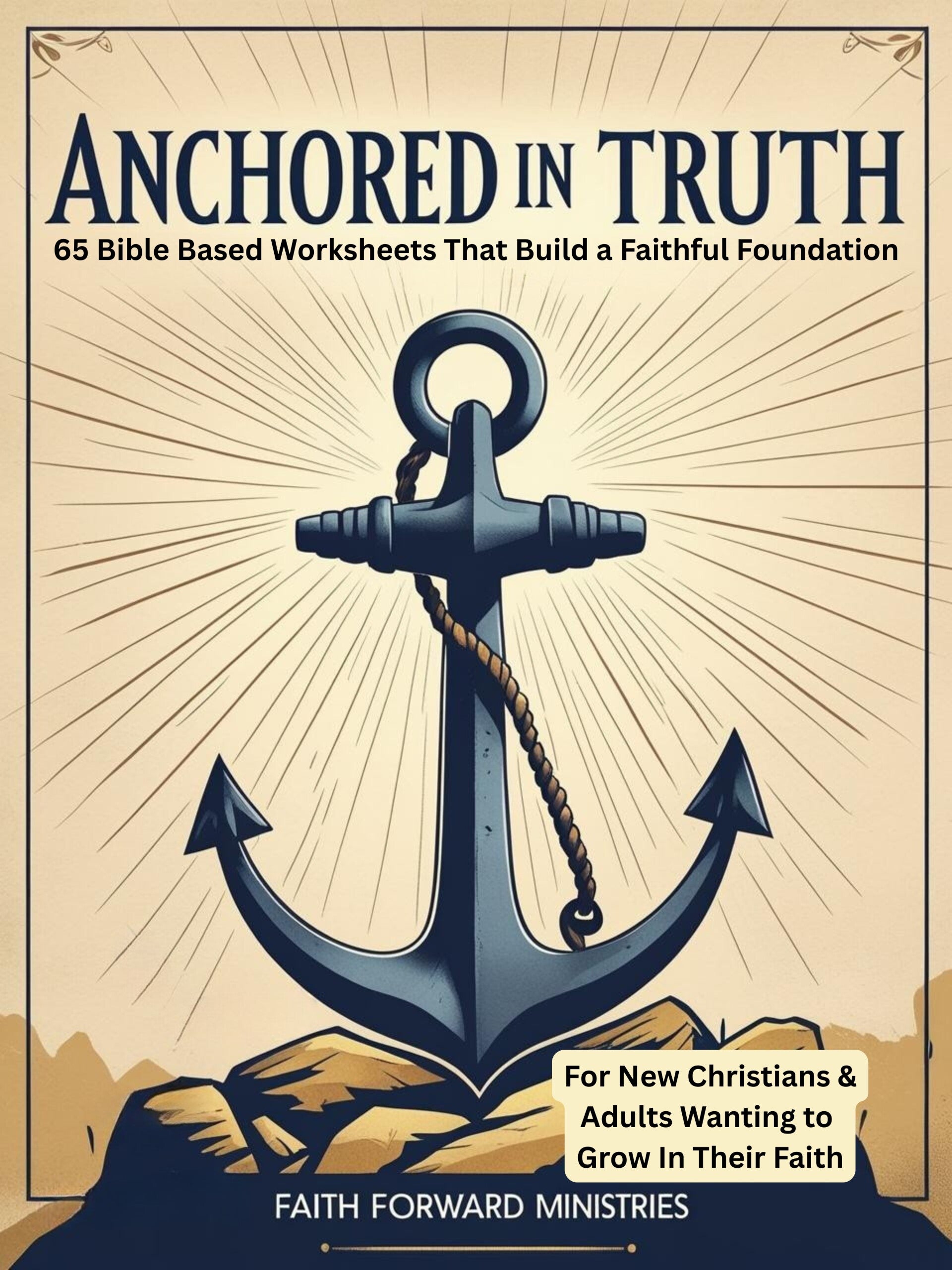 Anchored in Truth: 65 Bible-Based Worksheets that Build a Faithful Foundation – Adult Workbook Only