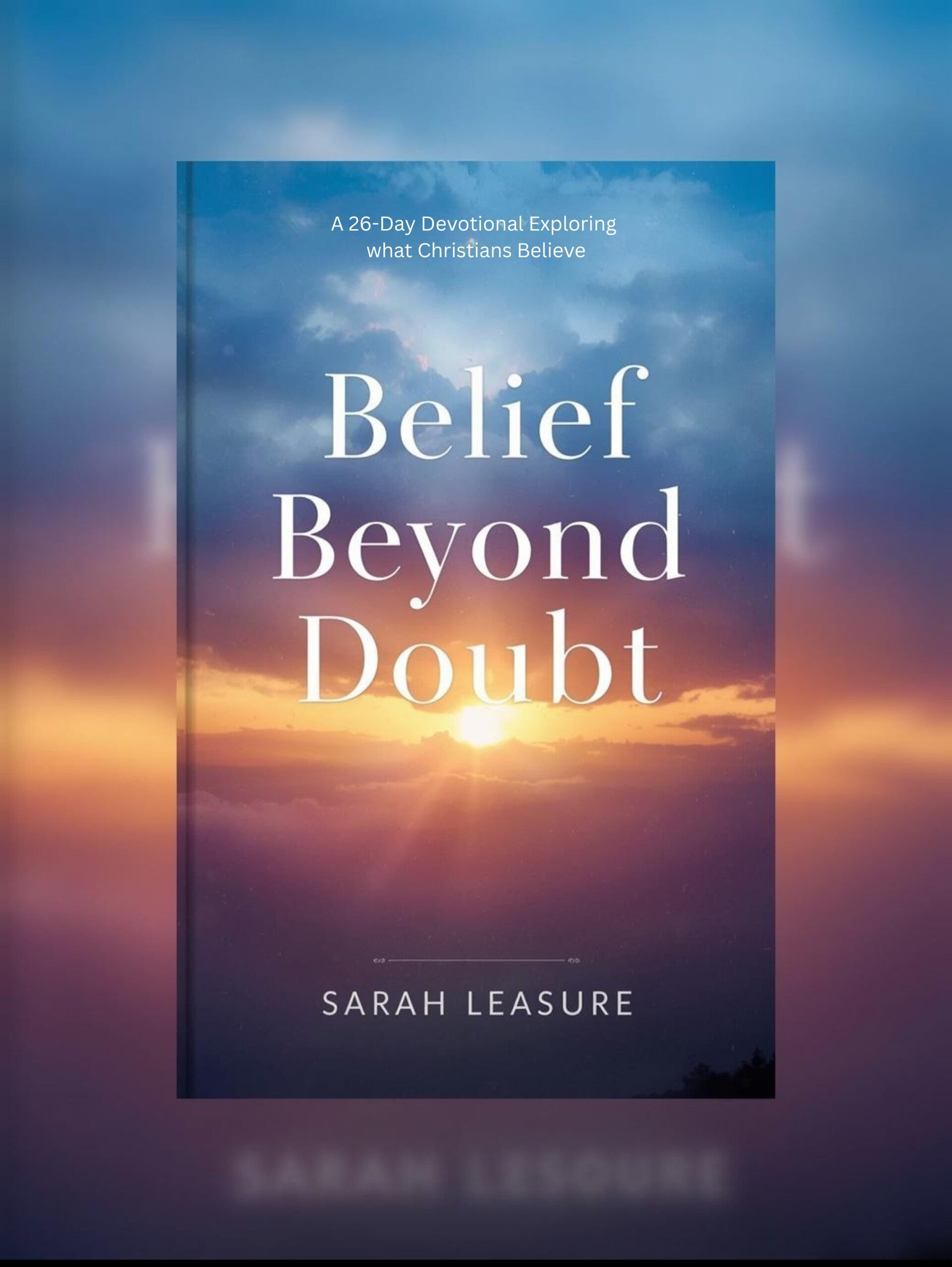 Belief Beyond Doubt: Exploring what Christians Believe